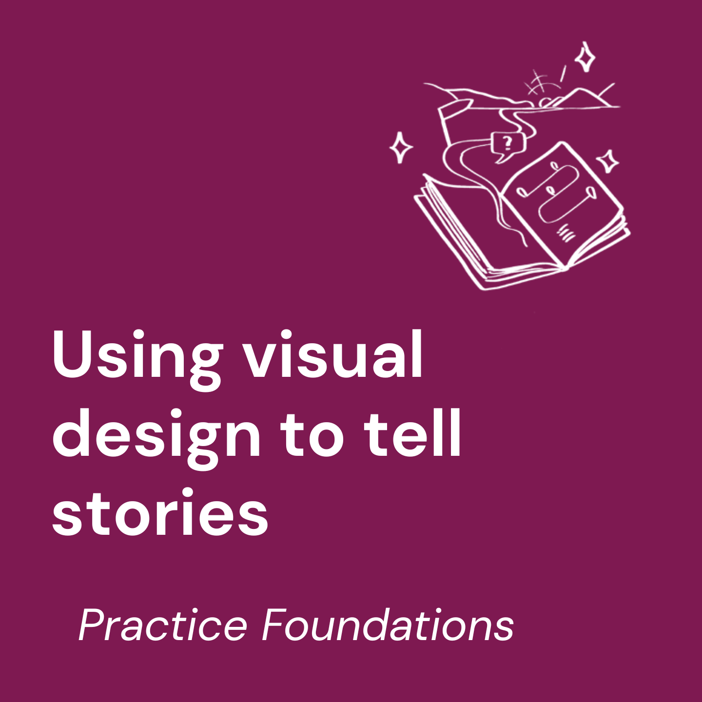Course 3: Using visual design to tell stories